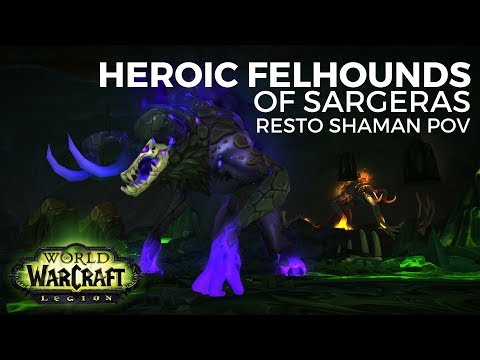 Heroic Felhounds of Sargeras | Antorus, the Burning Throne | Restoration Shaman POV