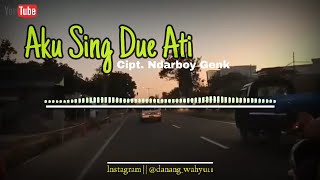 Download lagu AKU SING DUE ATI ~ NDARBOY GENK || Lyric ( Un) mp3 Download lagu AKU SING DUE ATI ~ NDARBOY GENK || Lyric ( Un) mp3