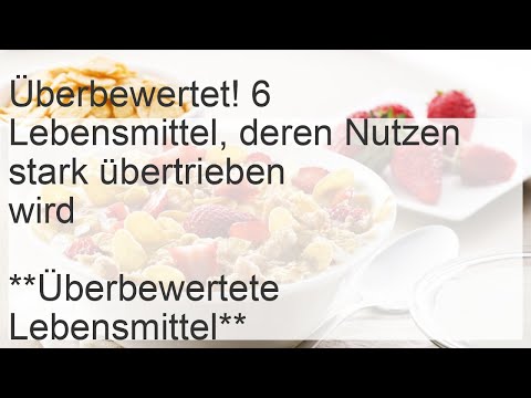 Überbewertet! 6 Lebensmittel, deren Nutzen stark übertrieben wird: gut zu wissen