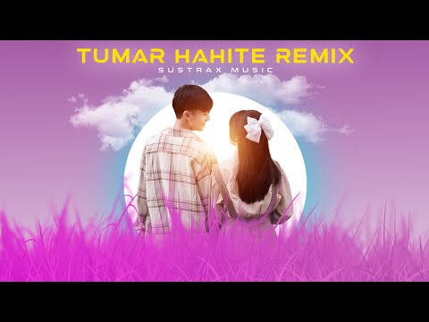 Tumar Hahitie Remix_Sustrax Music_Sannidhya Bhuyan_Assamese Song Remix_2024