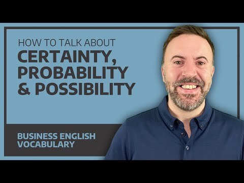 How To Talk About Certainty, Probability & Possibility in English