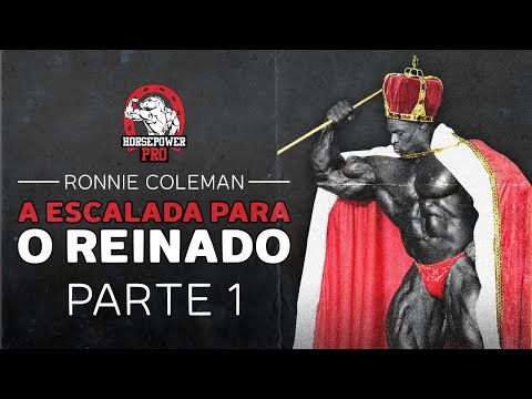 RONNIE COLEMAN - A ESCALADA PARA O REINADO | PARTE 1