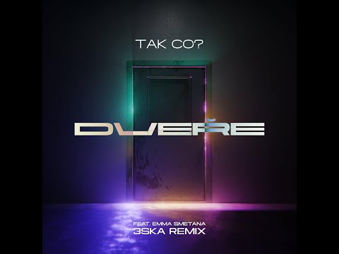 Tak Co? - DVEŘE REMIX, feat. Emma Smetana, 3SKA remix