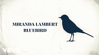 Miranda Lambert - Bluebird (Lyric Video)