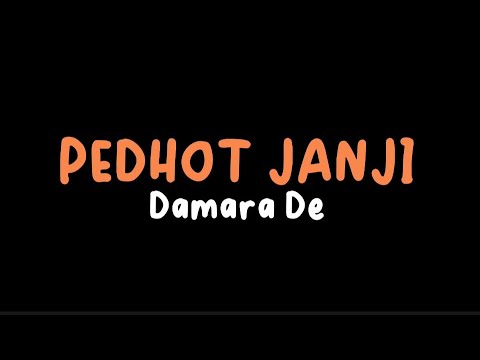 PEDHOT JANJI - DAMARA DE (LIRIK) #damarade #pedhotjanji