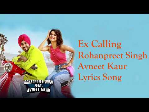 Ex Calling Lyrics Song | Rohanpreet Singh Avneet Kaur | Neha Kakkar | Anshul Garg | Punjabi Song