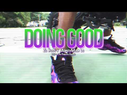 Zo Hoss x MoneyMan Lo - Doing Good (Official Music Video) Shot By Pl.Vizionz