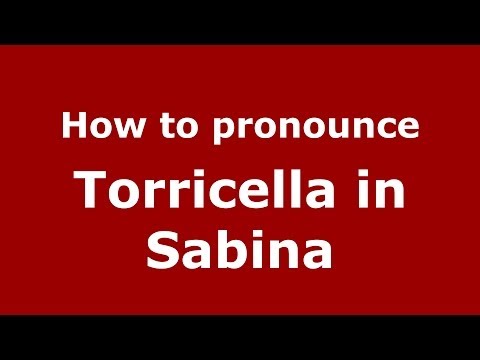 How to pronounce Torricella in Sabina (Italian/Italy) - PronounceNames.com