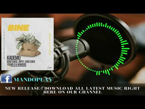 Kademo X Bow Chase X Dipsy X Chek Chek X Young D X Wamudo -  Bine   (official audio)