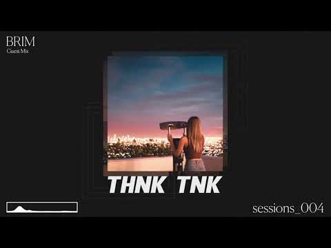 THNK TNK Sessions 004 (Brim Guest Mix)