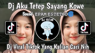 Download lagu DJ AKU TETEP SAYANG KOWE SOUND  𝙴𝙿𝙰𝙼 𝙴𝚂𝚃𝙴𝚃𝙾𝙳🌀 | DJ RAISO DADI SIJI EPAM ESTETOD MENGKANE VIRALTIKTOK mp3