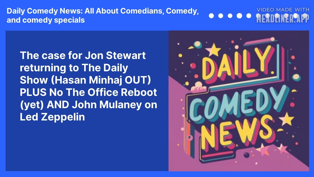 The case for Jon Stewart returning to The Daily Show (Hasan Minhaj OUT) PLUS No The Office Reboot (yet) AND John Mulaney on Led Zeppelin
