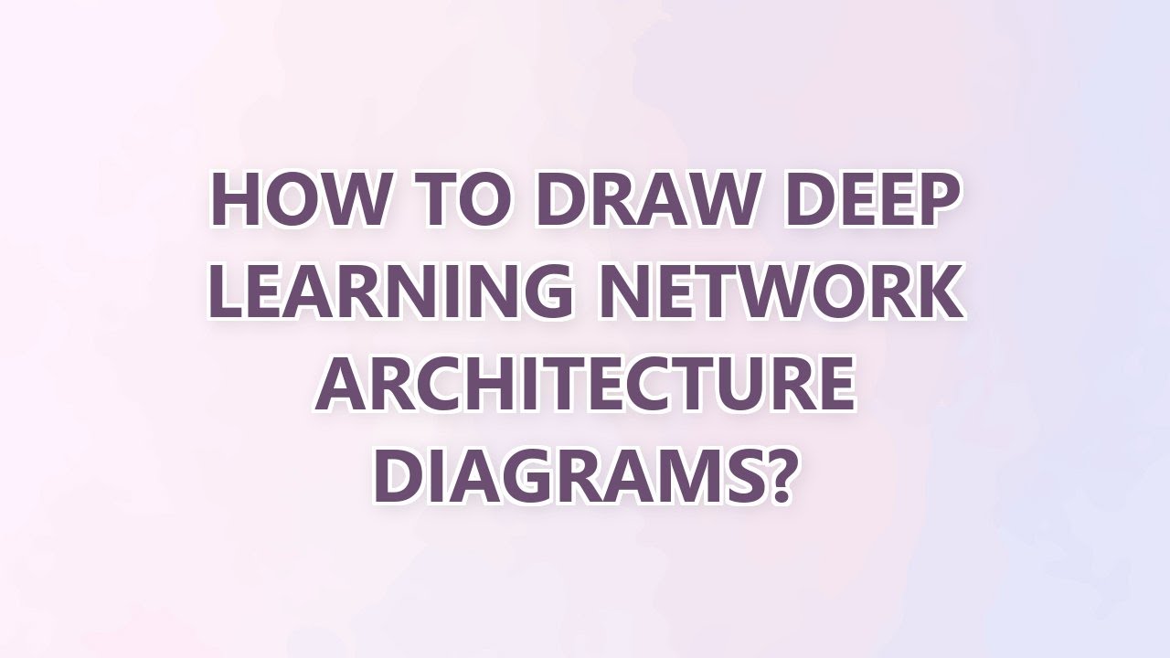 How to draw Deep learning network architecture diagrams? (3 SOLUTIONS!!)