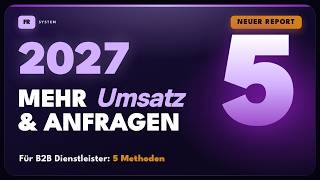 2027 massiv mehr Umsatz und Kundenanfragen als B2B Dienstleister erhalten. 5 Tip