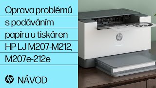 Oprava problémů s podáváním papíru u tiskáren HP LJ M207-M212, M207e-212e | HP LaserJet | @HPSupport