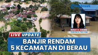 Bencana Banjir Rendam 5 Kecamatan di Berau, PLN Padamkan Listrik 12 Ribu Warga Kaltim Terdampak