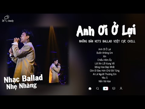 Đạt G, Quân A.P, Jaykii | Anh Ơi Ở Lại, Chiều Hôm Ấy - Những Ca Khúc Ballad Nhẹ Nhàng Cực Tâm Trạng