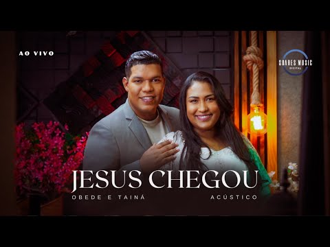 Obede e Tainá  - Jesus Chegou (Acústico)