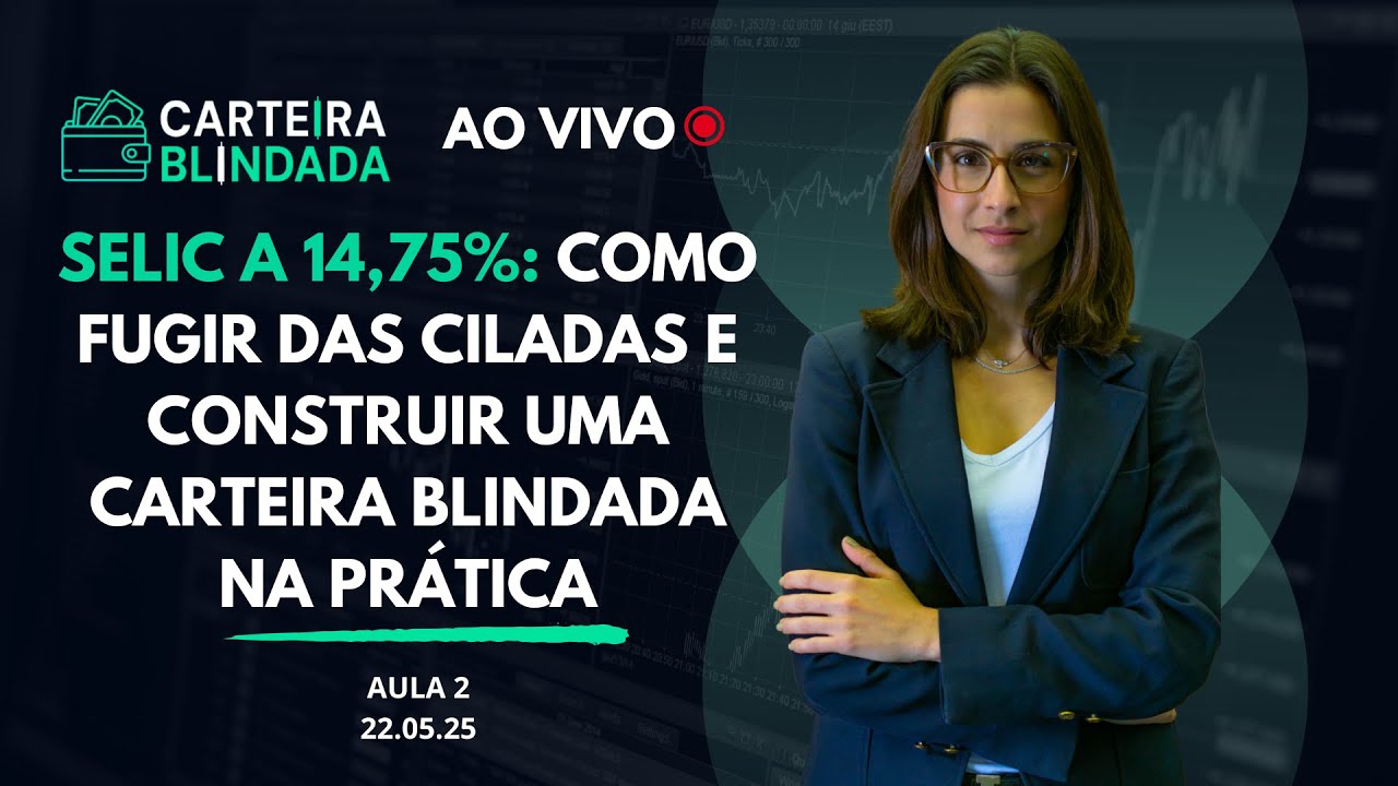 Aula 2: Como fugir das ciladas e construir uma carteira blindada de investimentos na prática