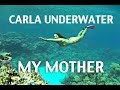 Carla Underwater My Mother