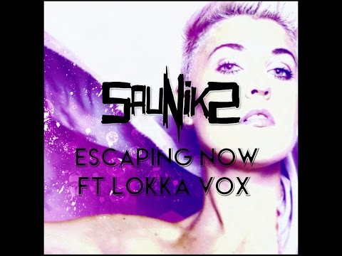Sauniks - Escaping Now ft. Lokka Vox