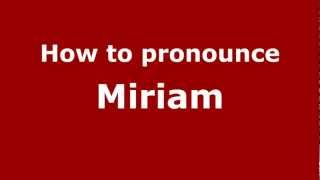 How to pronounce Miriam