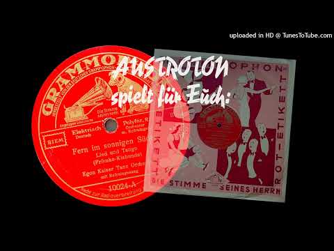 Egon Kaiser Tanzorchester, Paul Dorn (voc):  Fern im sonnigen Süden - Tango (Berlin 1933)