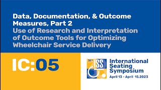 IC05: Use of Research and Interpretation of Outcome Tools for Optimizing Wheelchair Service Delivery