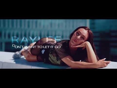 Raylee- Don’t wanna let it go
