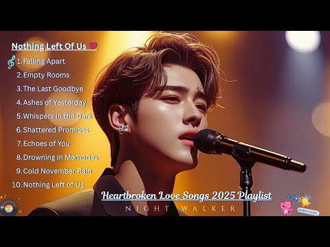 Nothing Left of Us 💔Relaxing Playlist | Sweet Love Songs & New Relaxing Music 2025 | English sadsong