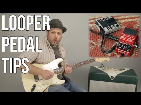 Looper Pedal Tips - Useful Practice Tips for Guitar