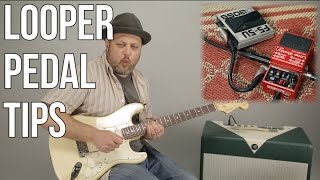 Looper Pedal Tips - Useful Practice Tips for Guitar