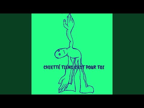 CHIETTE TIENS C'EST POUR TOI