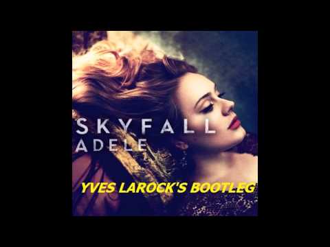 Adele - Skyfall (Yves Larock's Bootleg)