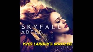 Adele - Skyfall (Yves Larock&#39;s Bootleg)