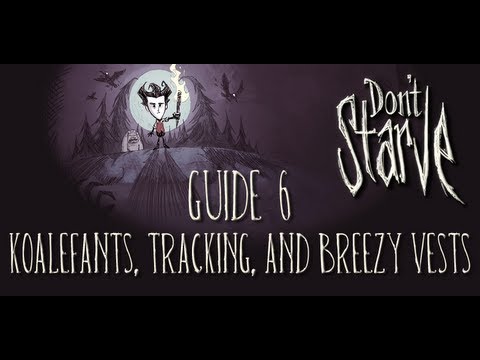 Don't Starve Guide #6 - Koalefants, Tracking, and Breezy Vests
