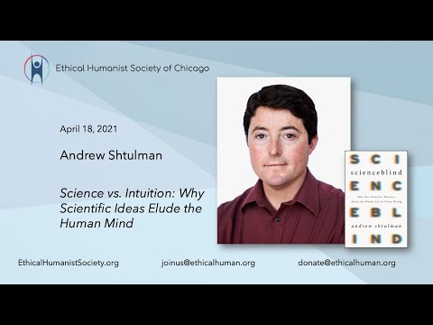 Andrew Shtulman "Science vs. Intuition: Why Scientific Ideas Elude the Human Mind"