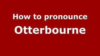 How to pronounce Otterbourne