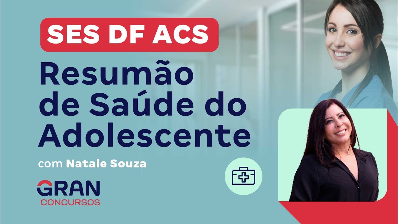 Concurso SES DF ACS - Resumão de Saúde do Adolescente com Natale Souza