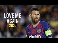 Lionel Messi  | Love Me Again | Skills & Goals | 2020 | HD