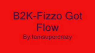 B2K-Fizzo Got Flow