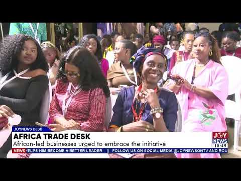 Africa Trade Desk: African-led businesses urged to embrace the initiative