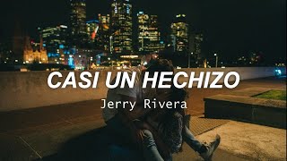 Casi un hechizo - Jerry Rivera || [Letra]💫