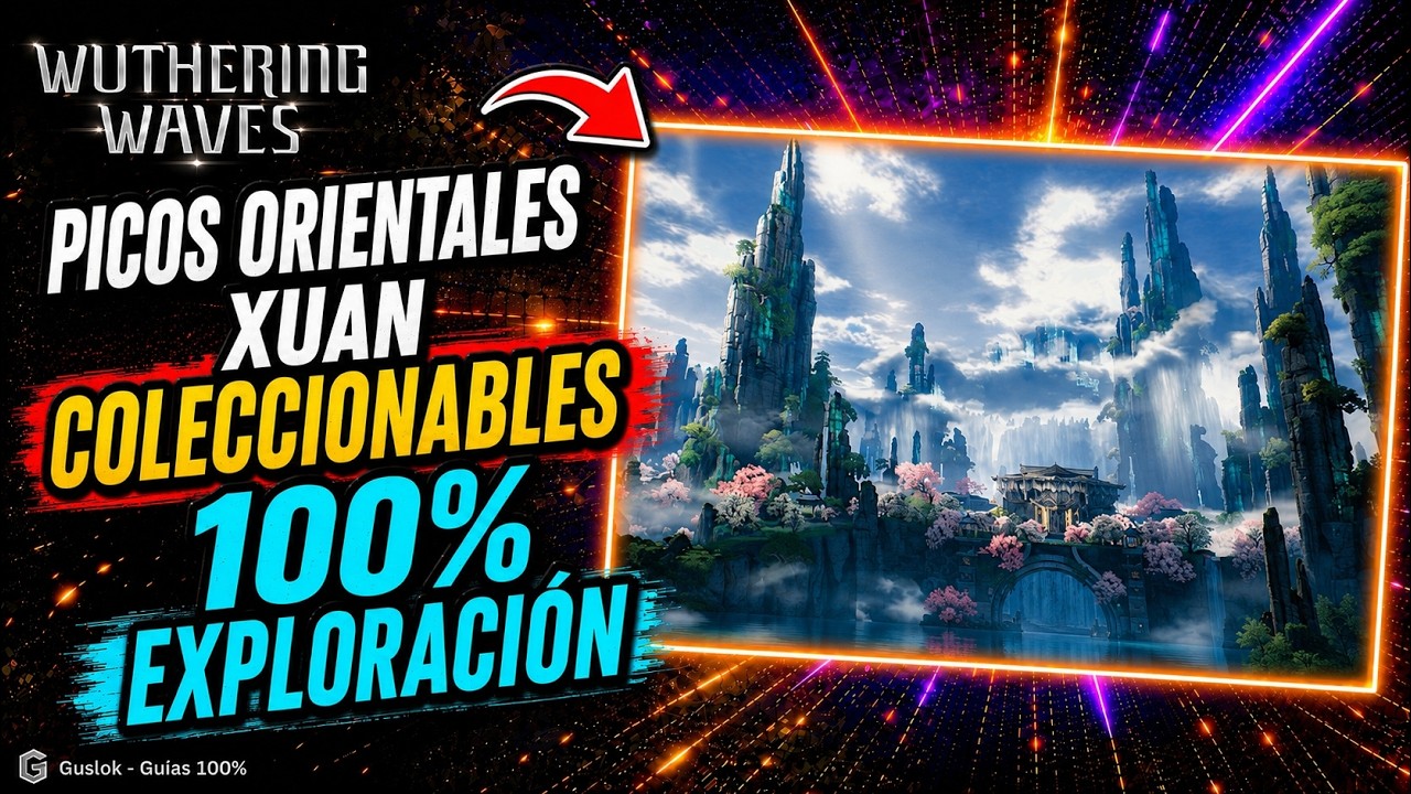 Picos Orientales Xuan Exploración 100% – Todos Los Coleccionables | Wuthering Waves 3.5 Picos Orientales Xuan Exploración 100% – Todos Los Coleccionables | Wuthering Waves 3.5