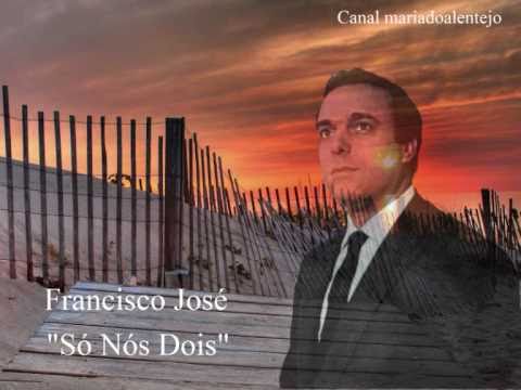 Francisco José - "Só Nós Dois"