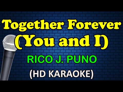 TOGETHER FOREVER (You and I) - Rico J Puno (HD Karaoke)