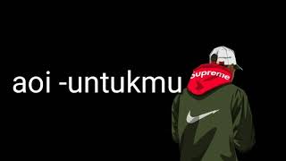 Download lagu Aoi- untukmu (lirik ) mp3 Download lagu Aoi- untukmu (lirik ) mp3