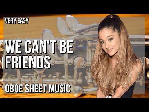 SUPER EASY Oboe Sheet Music: How to play We Can't Be Friends  by Ariana Grande