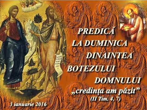 PREDICĂ LA DUMINICA DINAINTEA BOTEZULUI DOMNULUI (3 ianuarie 2016)