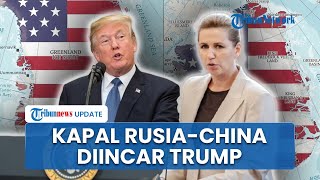 PM Denmark Berapi-api Balas Ancaman Trump soal Caplok Greenland, Kapal Rusia-China Jadi Target